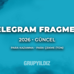 Telegram Fragment ile Para Kazanma ve Para Çekme (2026)
