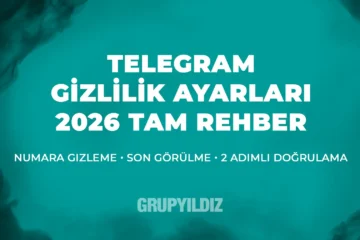 Telegram Gizlilik Ayarları Nasıl Yapılır? (2026) Tam Rehber