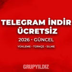 Telegram İndir Ücretsiz: Telegram Nasıl Yüklenir ve Nasıl Silinir? (2026)