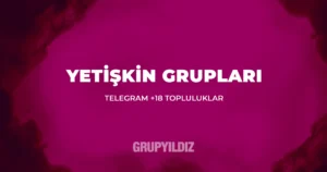 Telegram yetişkin grupları (+18) – güvenli katılım rehberi