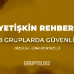 Yetişkin Grupları (2026) | +18 Telegram Topluluklar